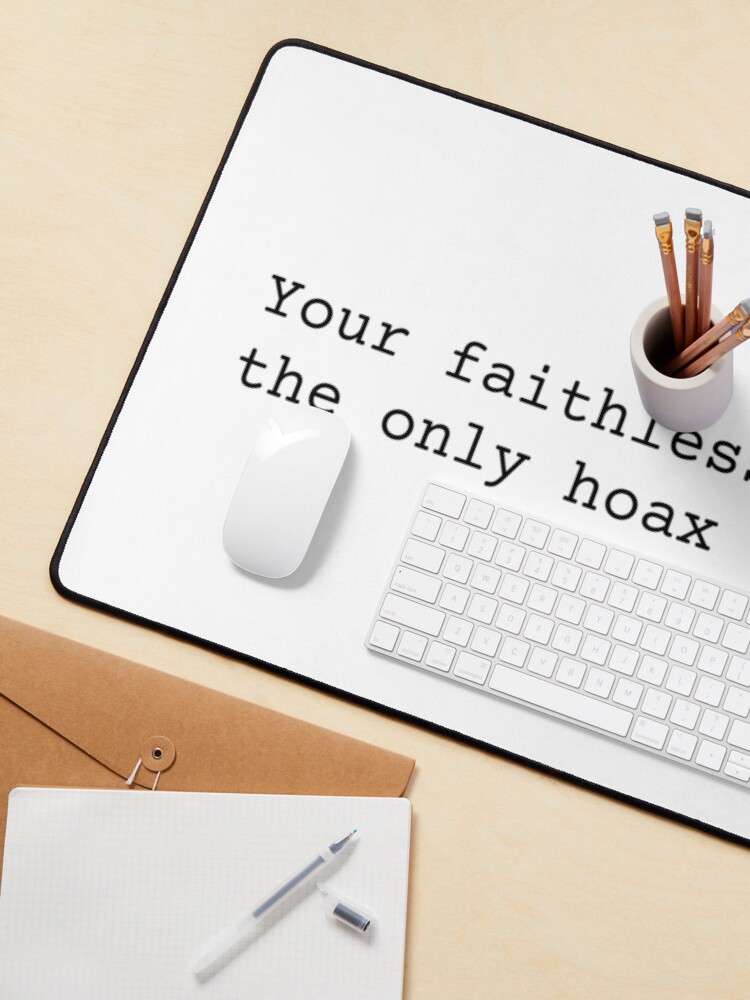 Alternate view of Your Faithless Love's The Only Hoax I Believe In Mouse Pad