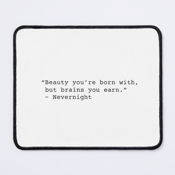 Item preview, Nevernight Beauty You're Born With But Brains You Earn Quote designed and sold by chanzds.