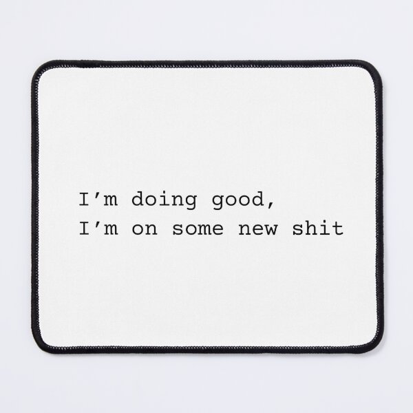 Item preview, I'm Doing Good I'm On Some New Shit designed and sold by chanzds.
