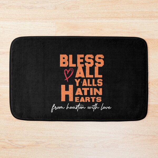 Item preview, Bless All Y'alls Hatin Hearts From Houston With Love designed and sold by Brother's Clothing.