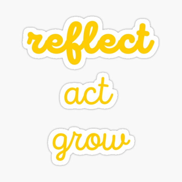 Reflect-Act-Grow Sticker