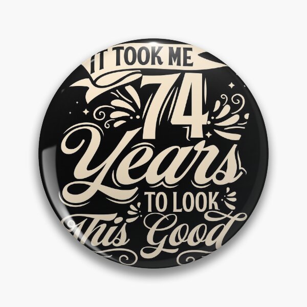 Item preview, It Took me 74 Years to Look This Good Best Birthday Quotes for Husband and Dad designed and sold by TINASTORESHOPE.
