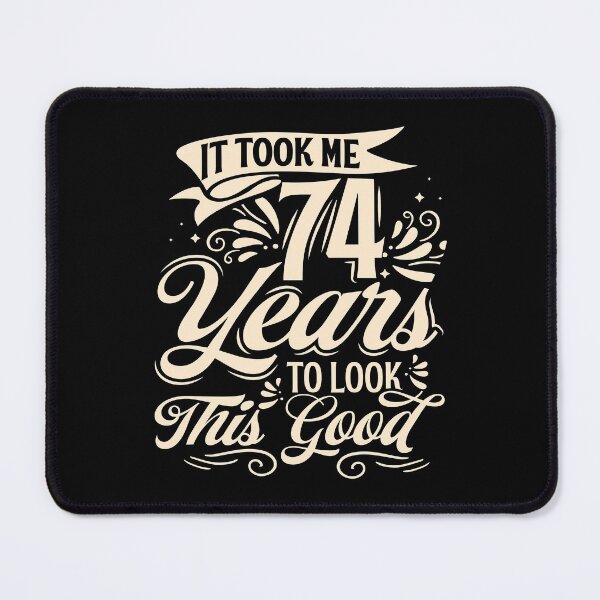 Item preview, It Took me 74 Years to Look This Good Best Birthday Quotes for Husband and Dad designed and sold by TINASTORESHOPE.