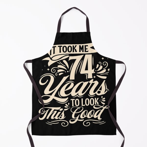 Item preview, It Took me 74 Years to Look This Good Best Birthday Quotes for Husband and Dad designed and sold by TINASTORESHOPE.
