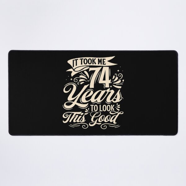 Item preview, It Took me 74 Years to Look This Good Best Birthday Quotes for Husband and Dad designed and sold by TINASTORESHOPE.