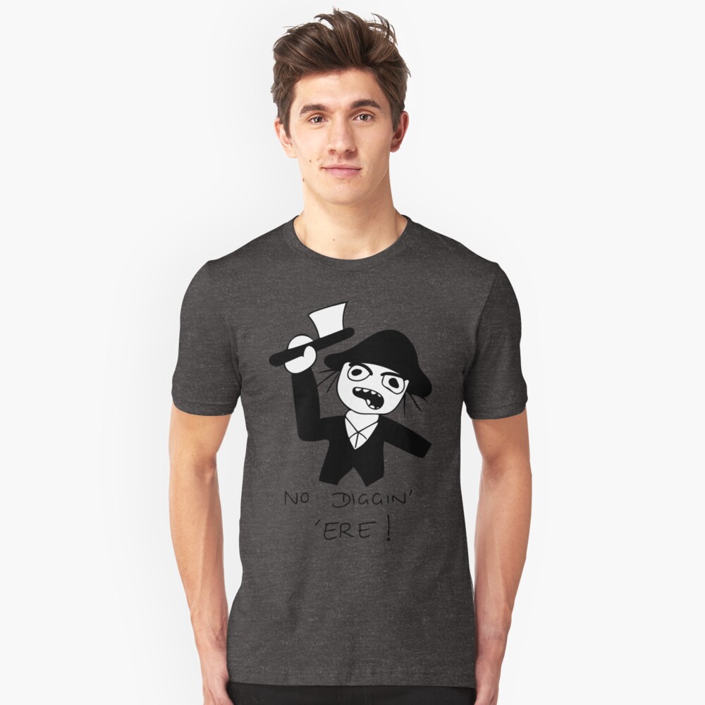 No Diggin' 'Ere! Slim Fit T-Shirt