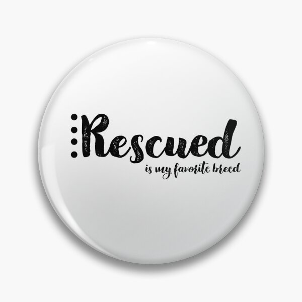 Item preview, Rescued Is My Favorite Breed designed and sold by nyah14.