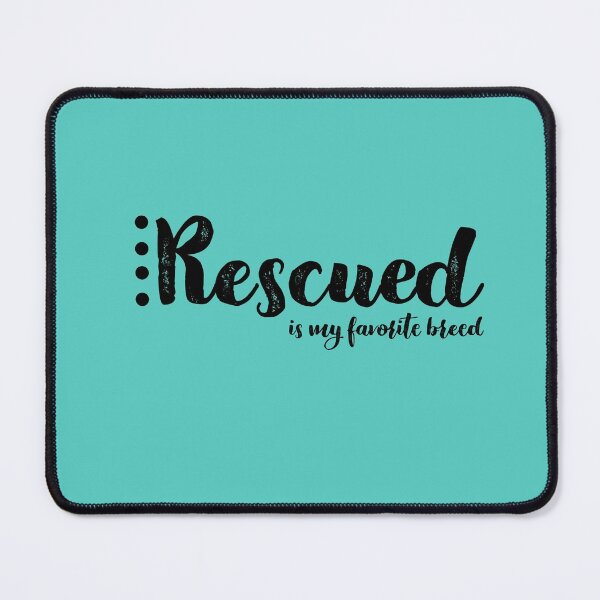 Item preview, Rescued Is My Favorite Breed designed and sold by nyah14.