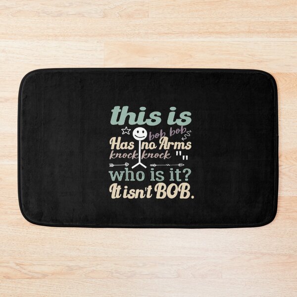 Item preview, This Is Bob Bob Has No Arms Knock Knock Who Is It ? It Isn't Bob Funny quote saying designed and sold by Brother's Clothing.
