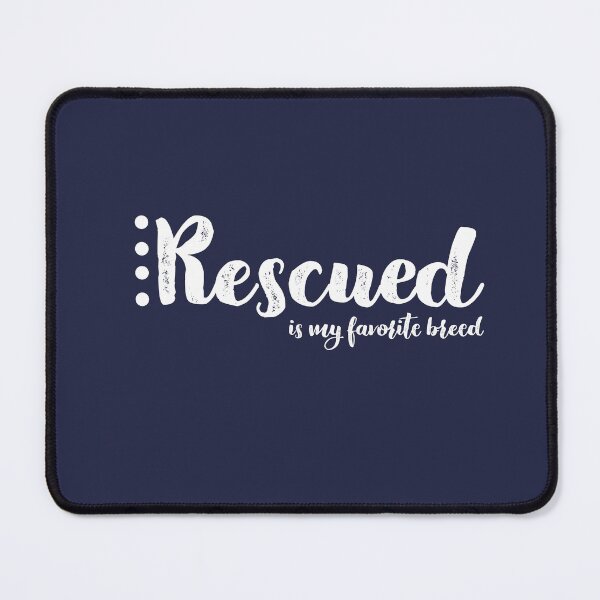 Item preview, Rescued Is My Favorite Breed designed and sold by nyah14.
