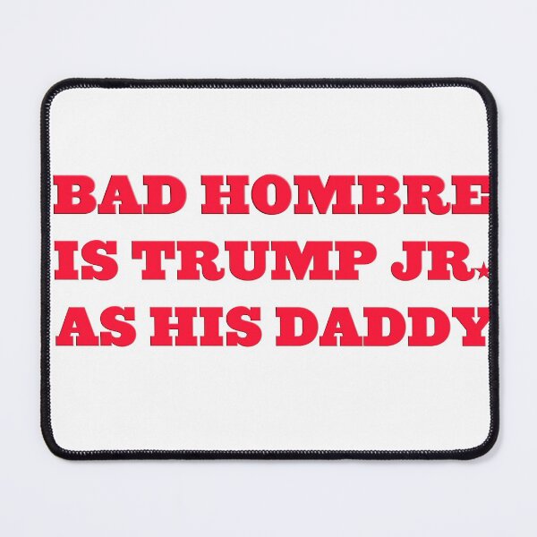 Item preview, BAD MAN IS DONALD TRUMP JR designed and sold by FREE T-Shirts.