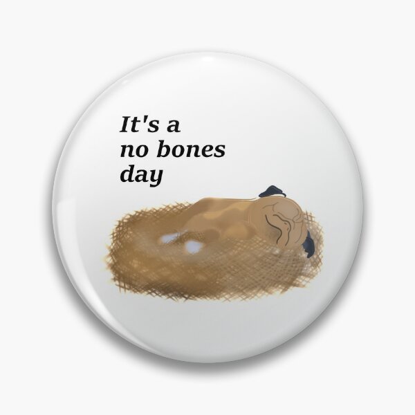 Item preview, It's a no bones day - Noodle The Pug designed and sold by JasminDesigns18.
