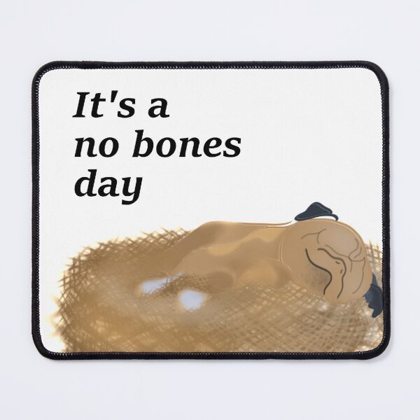 Item preview, It's a no bones day - Noodle The Pug designed and sold by JasminDesigns18.