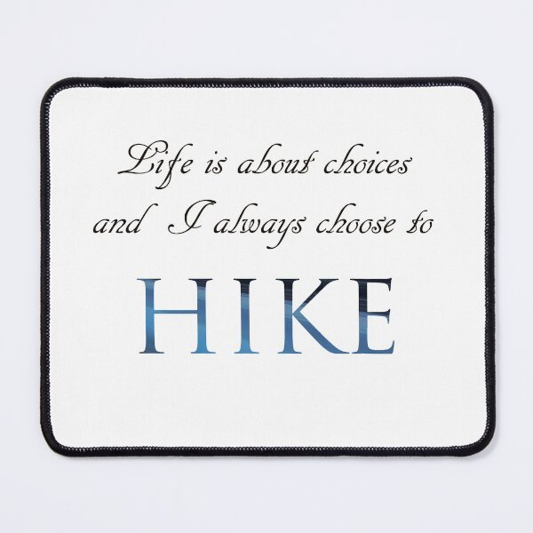 Item preview, Life is about Choices- Hike designed and sold by Whisperingpeaks.
