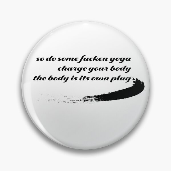 Item preview, so do some fucken yoga, charge your body, the body is its own plug designed and sold by Plumtree81.