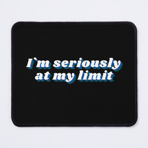Item preview, i am seriously at my limit sarcasm fun designed and sold by VITYY.