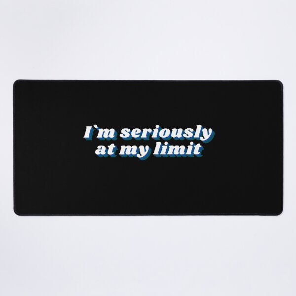 Item preview, i am seriously at my limit sarcasm fun designed and sold by VITYY.