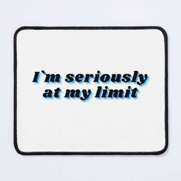 Item preview, i am seriously at my limit sarcasm fun designed and sold by VITYY.