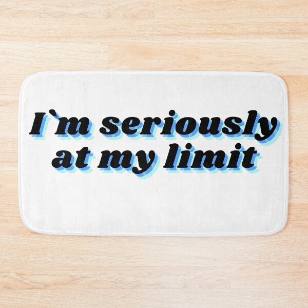 Item preview,  i am seriously at my limit sarcasm fun designed and sold by VITYY.