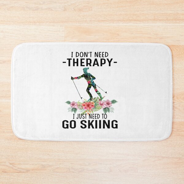 Item preview, I dont need threrapy - I just need to go Skiing designed and sold by luytkaka.