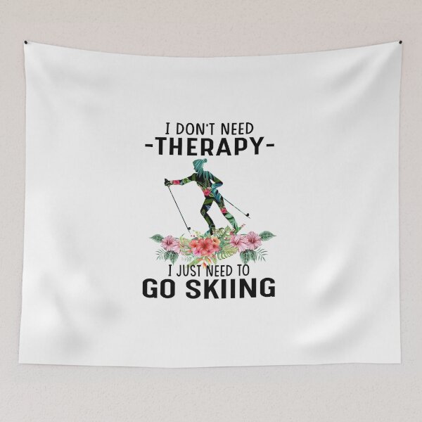 Item preview, I dont need threrapy - I just need to go Skiing designed and sold by luytkaka.
