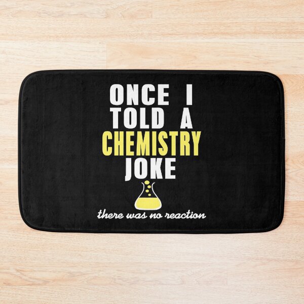 Item preview, Once I told a Chemistry Joke there was no reaction designed and sold by NeXore.
