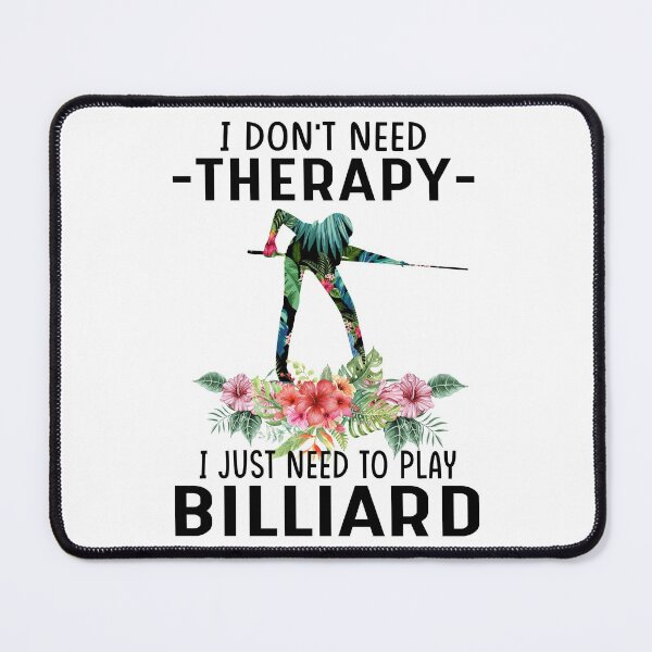 Item preview, I dont need threrapy - I just need to play Billiard designed and sold by luytkaka.