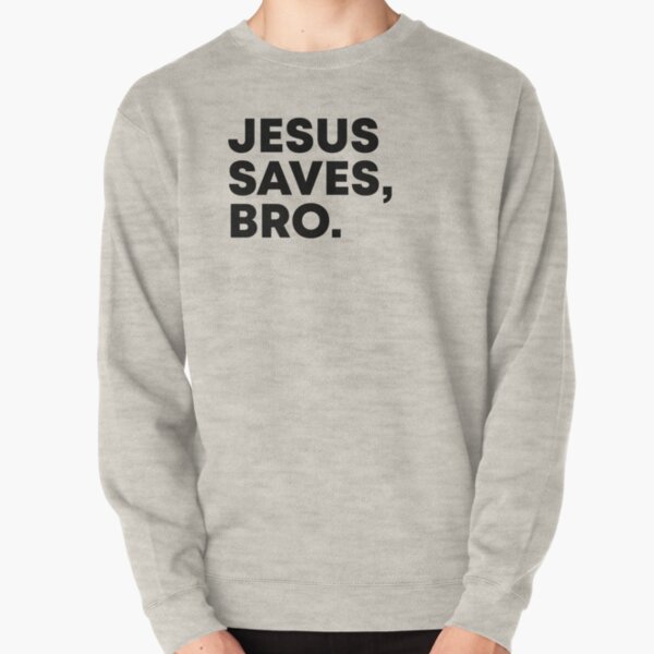 jesus saves bro hoodie