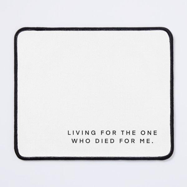 Item preview, Living for the one who died for me. designed and sold by Saige Potter.