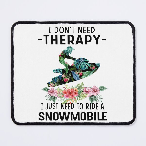 Item preview, I dont need threrapy - I just need to ride a Snowmobile designed and sold by luytkaka.
