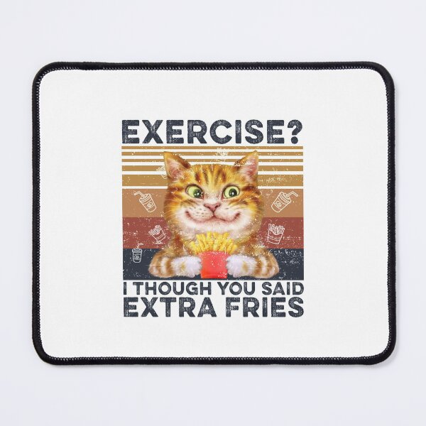 Item preview, Cat Exercise I Thought You Said Extra Fries Funny Kids designed and sold by fatboys.