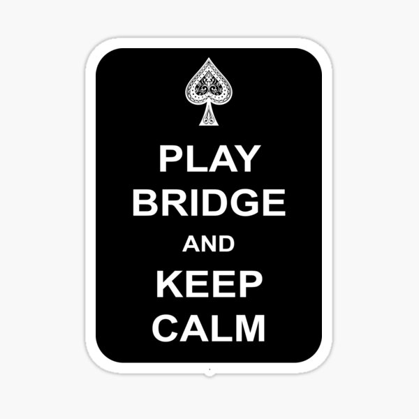 Play bridge and keep calm. For duplicate bridge players. Sticker