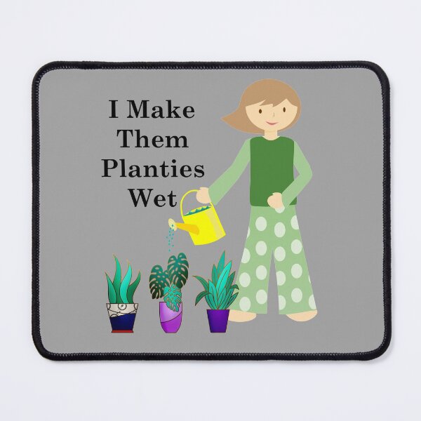 Item preview, I Make Them Planties Wet designed and sold by Oaks Creations.