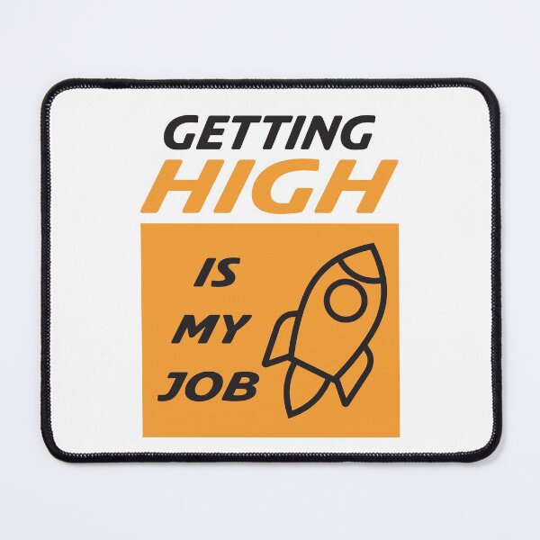 Item preview, Getting high is my job designed and sold by Bwittaya.