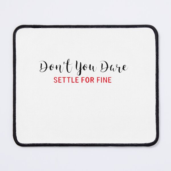 Item preview, Don't You Dare Settle For Fine designed and sold by Jonathansp.