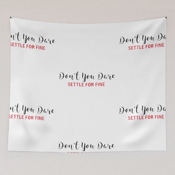 Item preview, Don't You Dare Settle For Fine designed and sold by Jonathansp.