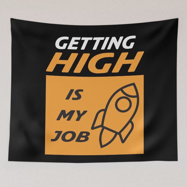 Item preview, Getting high is my job designed and sold by Bwittaya.