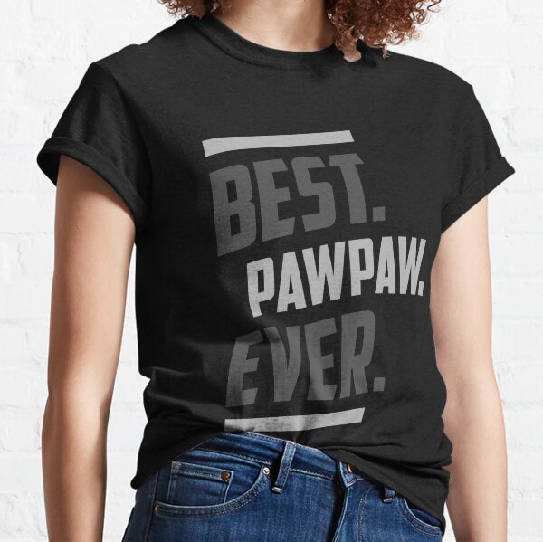 Best. Pawpaw Ever. Gift for Him! Classic T-Shirt