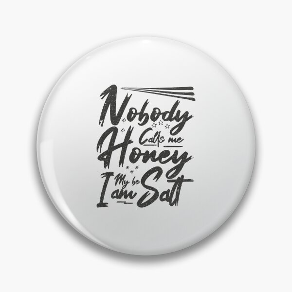 Item preview, Nobody Calls Me Honey Maybe I am Salt | Very funny Quotes designed and sold by YAHIA-14.