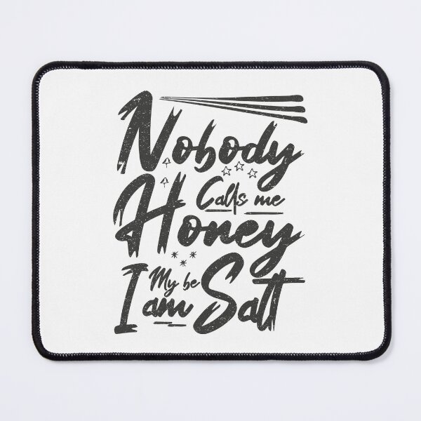 Item preview, Nobody Calls Me Honey Maybe I am Salt | Very funny Quotes designed and sold by YAHIA-14.