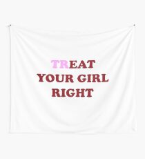 treat your girl Wall Tapestry