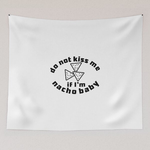 Item preview, Do not kiss me if i'm nacho baby designed and sold by grafixmaster.