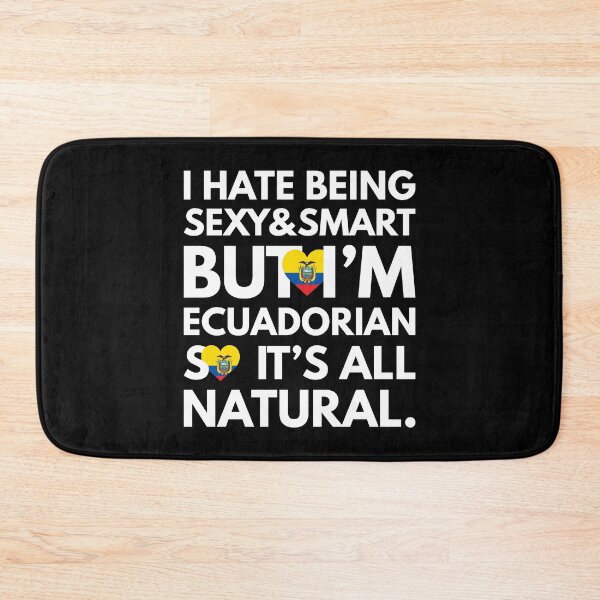 Item preview, Funny Hate Being Sexy and Smart, But I am Ecuadorian It is All Natural designed and sold by elhefe.