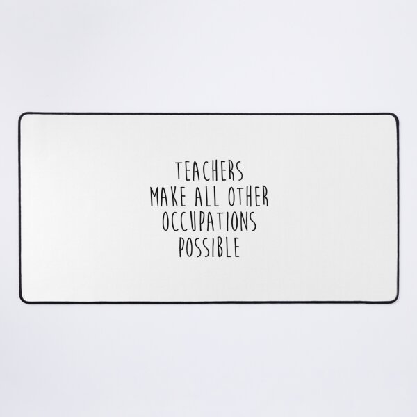 Item preview, Teachers make all other occupations possible designed and sold by CustomBrites.