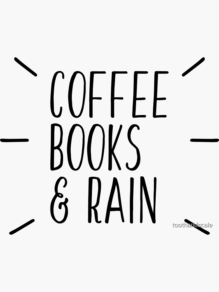 "Coffee, Books, and Rain simple, trendy design" Sticker for Sale by toothandscale Redbubble