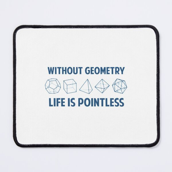 Item preview, Without Geometry Life Is Pointless designed and sold by CustomBrites.