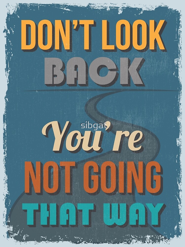 "Motivational Quote Poster. Don't Look Back You're Not Going That Way