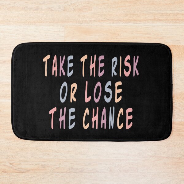 Item preview, take the risk or lose the chance designed and sold by Art-by-da.