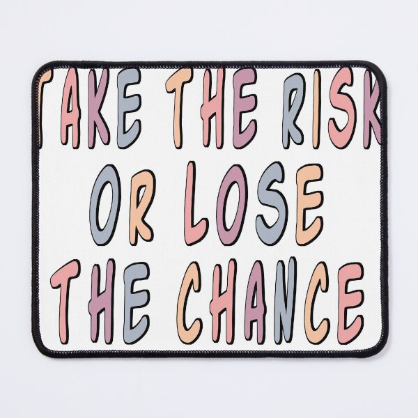Item preview, take the risk or lose the chance designed and sold by Art-by-da.