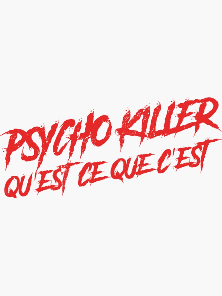 psycho-killer-qu-est-ce-que-c-est-sticker-for-sale-by-benberi384